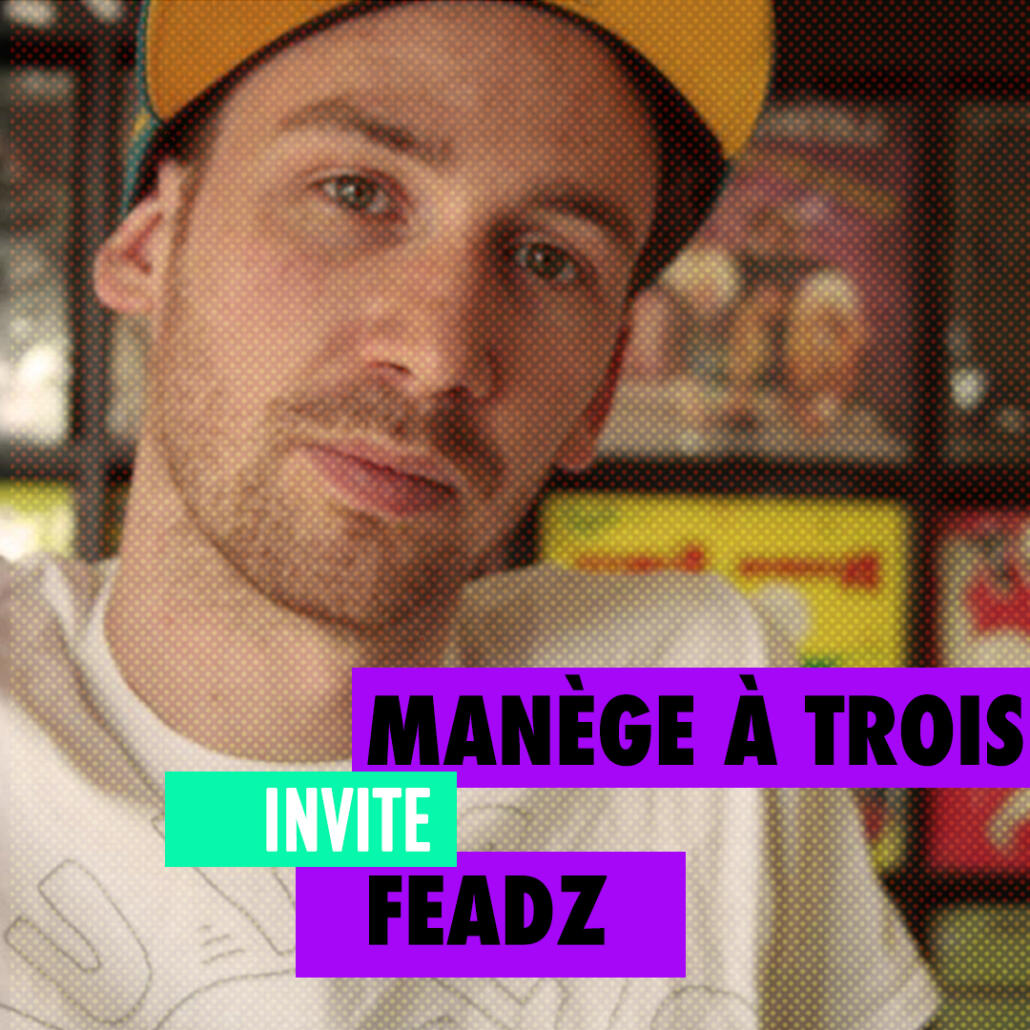 Manège à trois invite dj Feadz