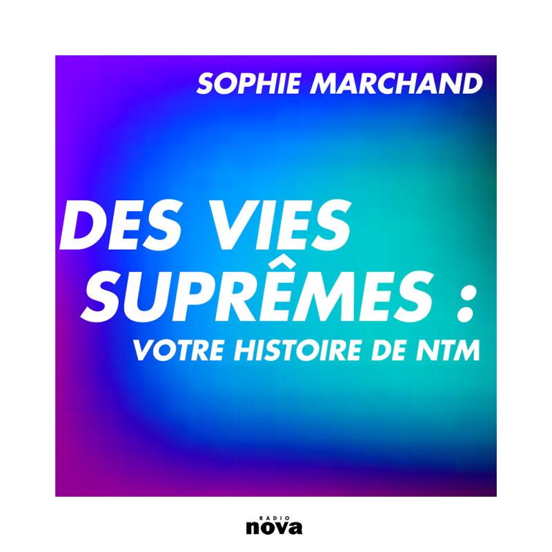 Des vies suprêmes : votre histoire de NTM