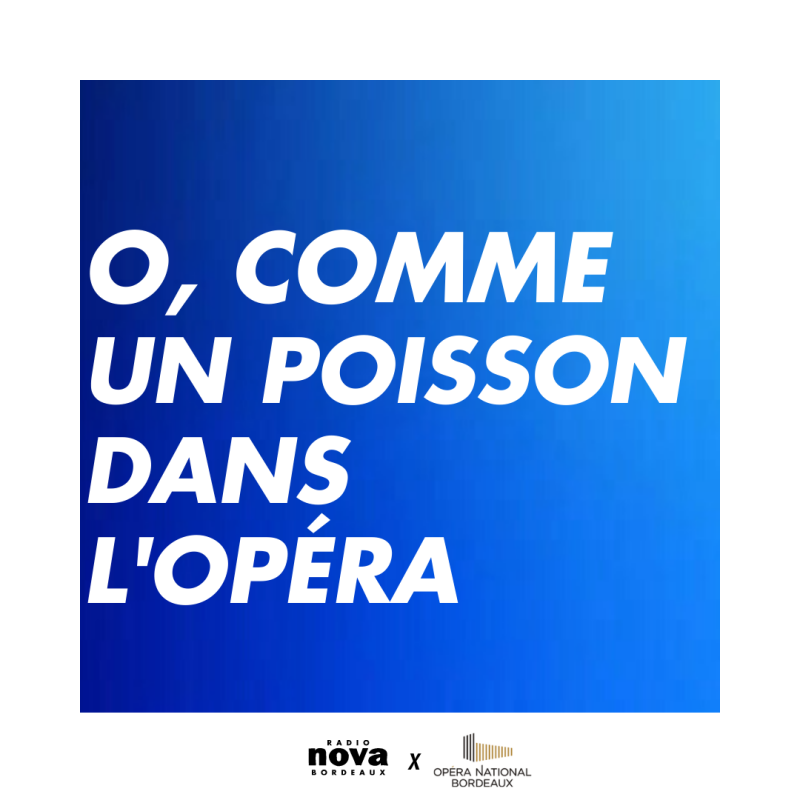 O, comme un poisson dans l’Opéra !