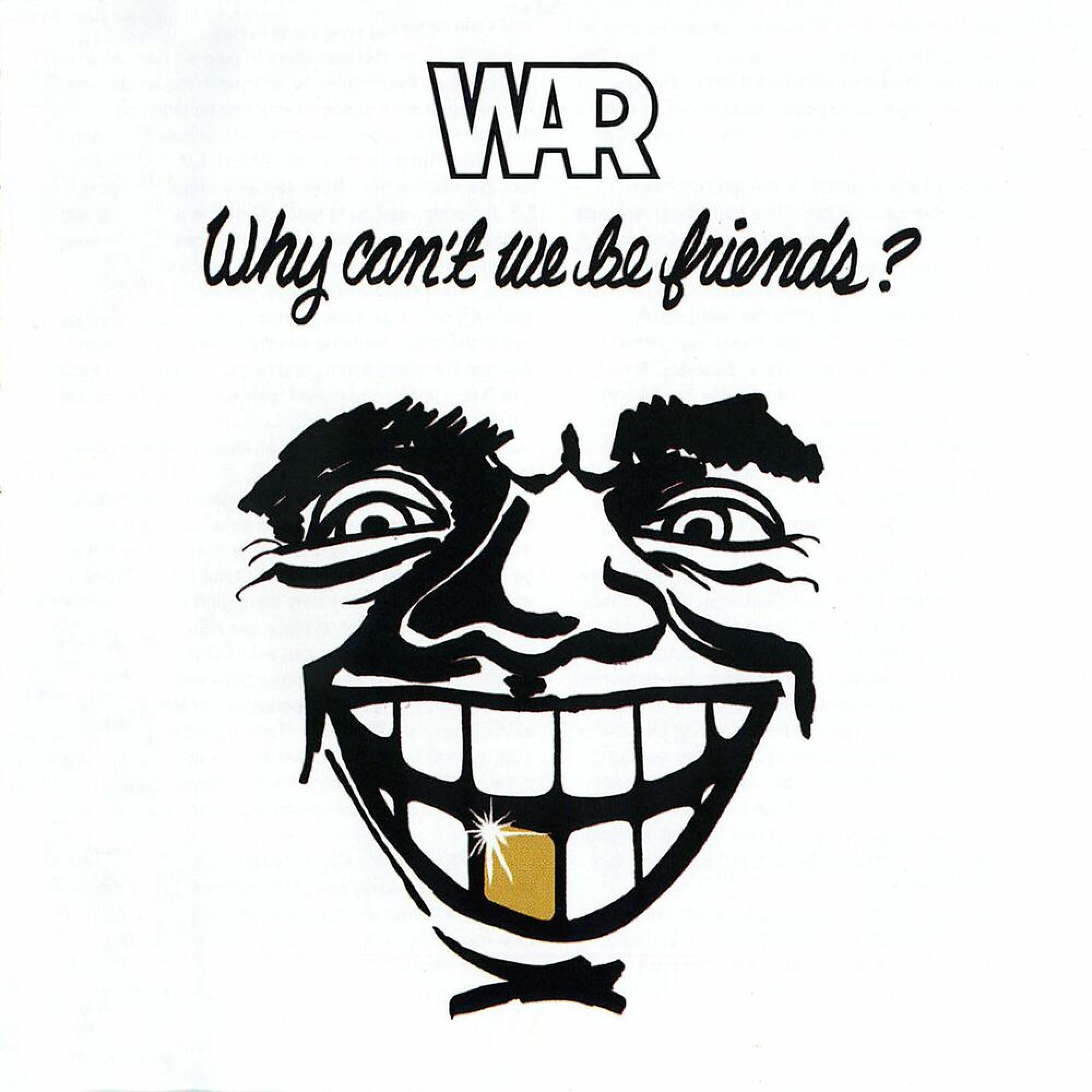 WAR – WHY CAN’T WE BE FRIENDS ?